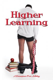 Higher Learning - Leora Stark, Claire Russett, Ellee Hill, Ellen Holiday, G.P. Keith, Jeanette Grey, Amberly Smith, Cooper West, J.J. Levesque, Eve Ocotillo, Jamie Lowe, Dawn Kimberly Johnson, Dar Mavison, M. Lee