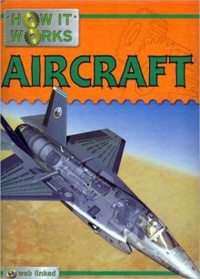 Aircraft (How It Works Series) - Steve Parker, Alex Pang