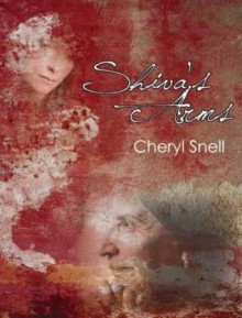 Shiva's Arms - Cheryl Snell