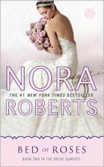 Bed of Roses (Bride Quartet #2) - Nora Roberts