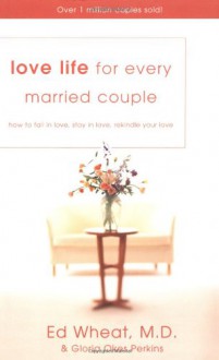 Love Life for Every Married Couple - Ed Wheat, Gloria Okes Perkins