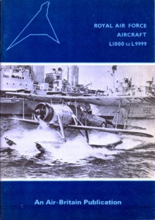 Royal Air Force Aircraft: L1000 to L9999 (An Air Britain Publication) - James J. Halley