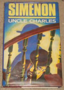 Uncle Charles Has Locked Himself in - Georges Simenon