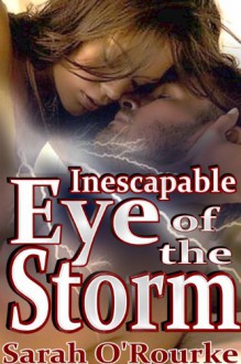 Inescapable Eye of the Storm - Sarah O'Rourke