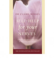 Self Help for Your Nerves - Claire Weekes