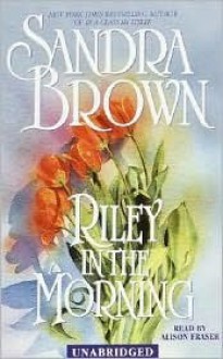 Riley in the Morning - Sandra Brown, Alison Fraser