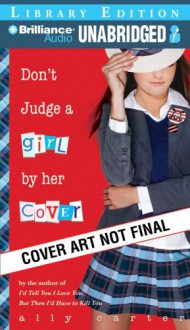 Don't Judge a Girl by Her Cover - Ally Carter, Renée Raudman