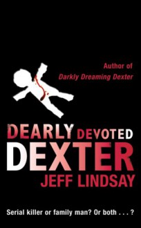 Dearly Devoted Dexter - Jeff Lindsay