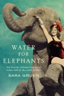 Water for Elephants - Sara Gruen