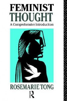 Feminist Thought: A Comprehensive Introduction - Rosemarie Tong