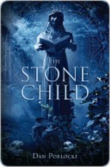 The Stone Child - Dan Poblocki