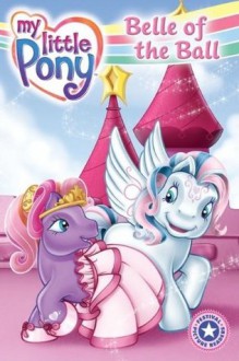 My Little Pony: Belle of the Ball - Ruth Benjamin, Ken Edwards