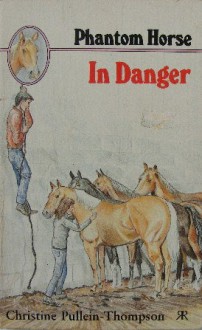 Phantom Horse In Danger - Christine Pullein-Thompson