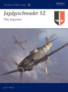 Jagdgeschwader 52: The Experten - John Weal