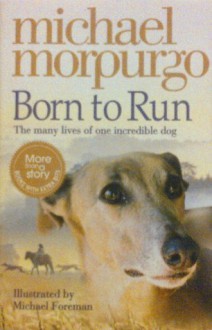 Born to Run - Michael Morpurgo, Michael Foreman