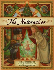 The Nutcracker - Janet Schulman, Renée Graef, E.T.A. Hoffmann