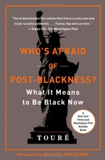 Who's Afraid of Post-Blackness?: What It Means to Be Black Now - Touré, Michael Eric Dyson