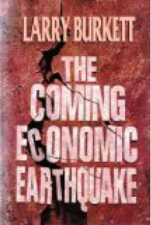 The Coming Economic Earthquake - Larry Burkett