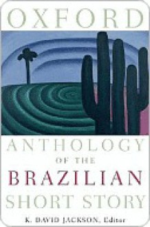 Oxford Anthology of the Brazilian Short Story - K. David Jackson