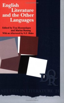 English Literature And The Other Languages.(DQR Studies in Literature 24) - Marius Buning ton Hoenselaars, Ton Hoenselaars, Marius Buning