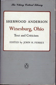 Winesburg, Ohio: Text and Criticism - Sherwood Anderson, John H. Ferres