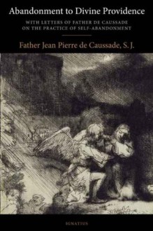 Abandonment to Divine Providence - Jean-Pierre de Caussade