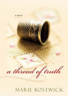 A Thread of Truth - Marie Bostwick