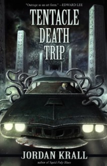 Tentacle Death Trip - Jordan Krall