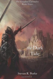 The Dark Tide (The Guardian Chronicles, #3) (Volume 3) - Steven R. Burke