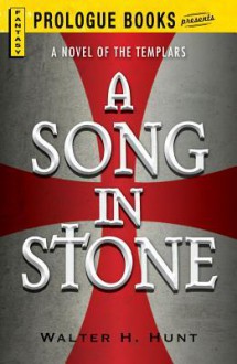 A Song in Stone - Walter H. Hunt