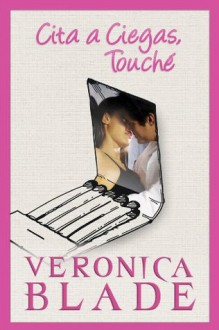 Cita a Ciegas, Touché (Spanish Edition) - Veronica Blade, Gely Rivas, Van Orman, Norma
