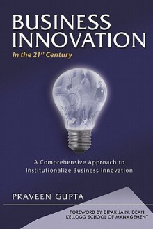 BUSINESS INNOVATION in the 21st Century - Praveen Gupta