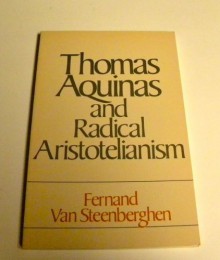 Thomas Aquinas And Radical Aristotelianism - Fernand van Steenberghen