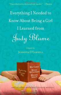 Everything I Needed to Know About Being a Girl I Learned From Judy Blume - Jennifer O'Connell, Beth Kendrick, Meg Cabot