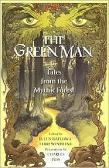 Green Man: Tales from the Mythic Forest - Ellen Datlow, Terri Windling