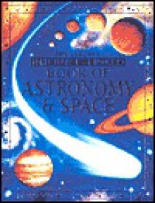 The Usborne Internet-Linked Book of Astronomy & Space - Lisa Miles, Alastair Smith