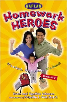 Homework Hero (Grades K-2):: A Parent's Guide to Helping Their Kids with Afterschool Assignments - Cynthia Johnson