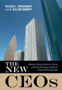 The New CEOs: Women, African American, Latino, and Asian American Leaders of Fortune 500 Companies - Richard L. Zweigenhaft, G. William Domhoff