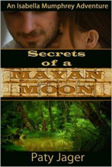 Secrets of a Mayan Moon - Paty Jager