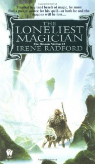 The Loneliest Magician - Irene Radford