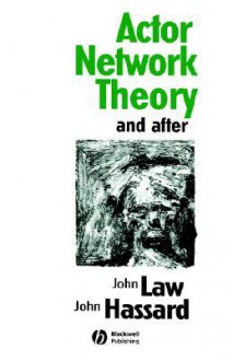 Actor Network Theory and After - John Law