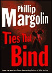 Ties That Bind - Phillip Margolin