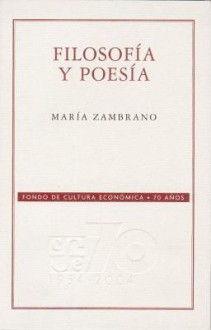 Filosofia y Poesia - María Zambrano