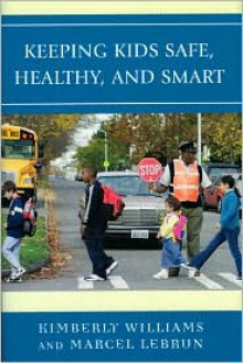 Keeping Kids Safe, Healthy, and Smart - Kimberly Williams