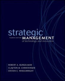 Strategic Management of Technology and Innovation - Robert A. Burgelman