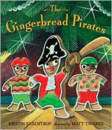 The Gingerbread Pirates - Kristin Kladstrup, Matt Tavares