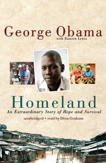 Homeland: An Extraordinary Story of Hope and Survival - George Obama, Damien Lewis, Dion Graham