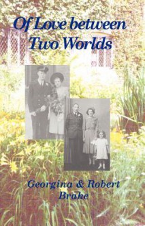 Of Love Between Two Worlds - Georgina Brake, Robert Brake, Ann Harrison