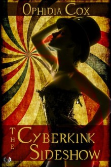 The Cyberkink Sideshow - Ophidia Cox