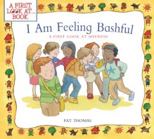 I'm Feeling Bashful: A First Look at Shyness - Pat Thomas